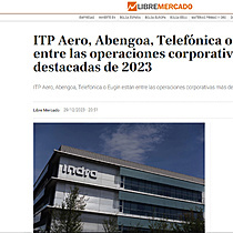 ITP Aero, Abengoa, Telefnica o Eugin, entre las operaciones corporativas ms destacadas de 2023
